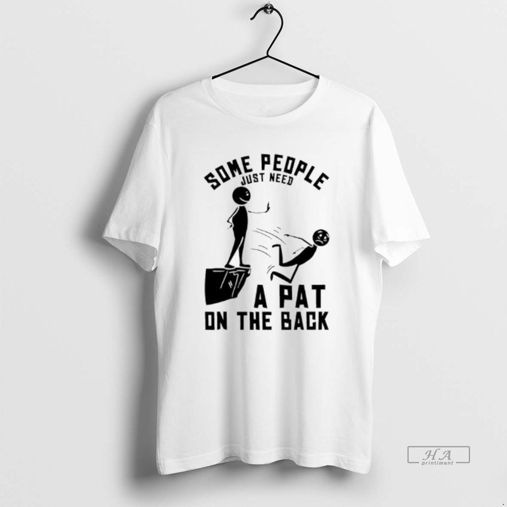 Official Some People Just Need A Pat On The Back
