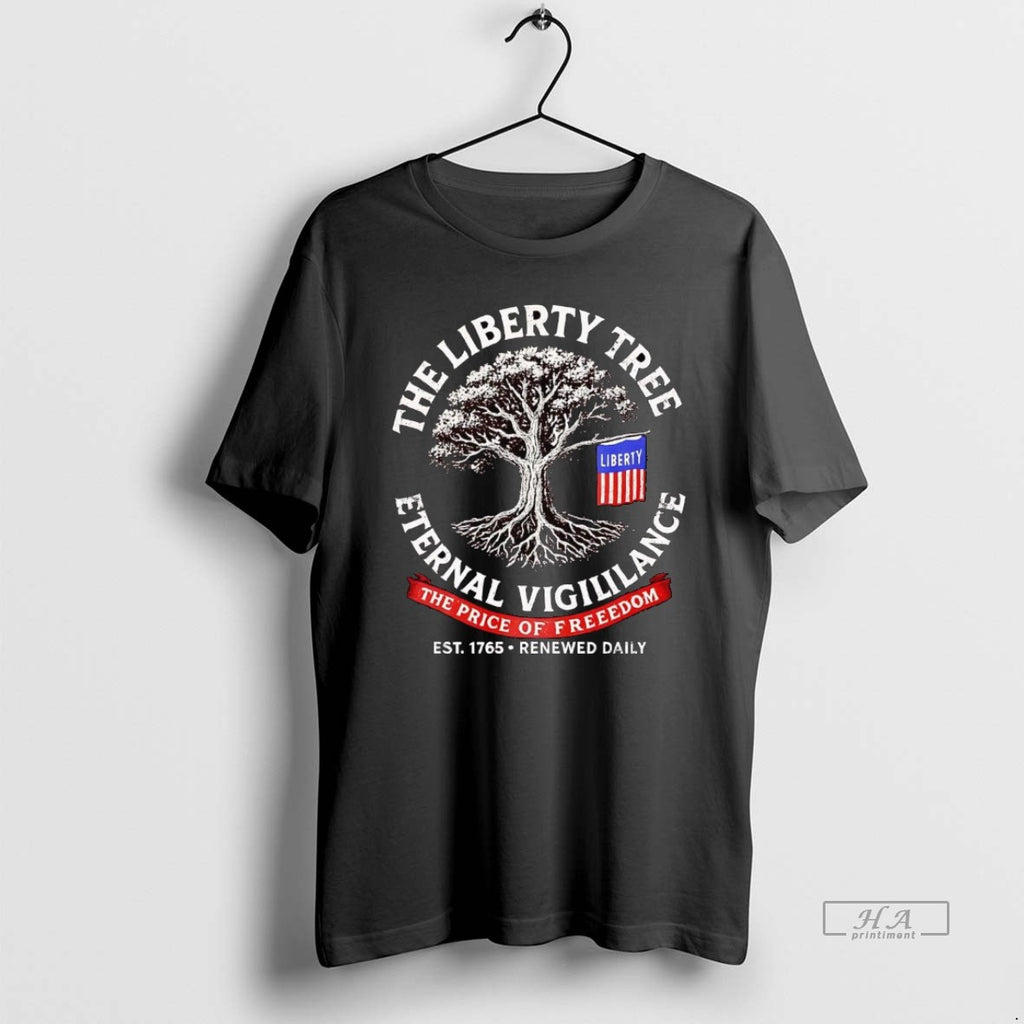 Official The Liberty Tree Eternal Vigilance The Price Of Freedom Est 1765
