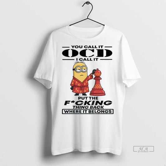 Official Trendy Minion You Call It Ocd I Call It Put The Fucking Thing Back