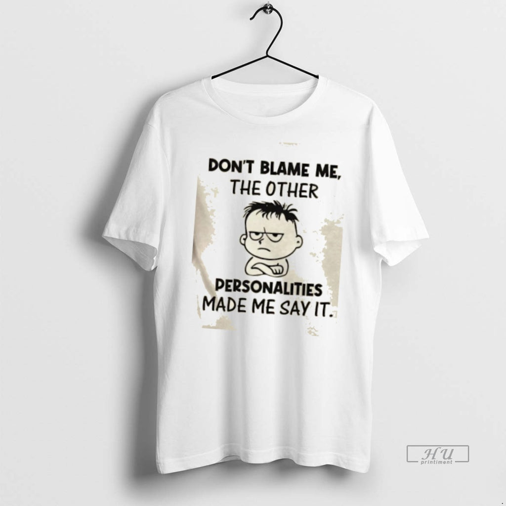Officials Dont Blame Me The Other Personalities Made Me Say It Tee Shirt Sweater