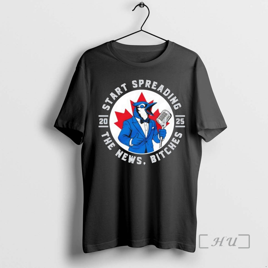 Officials Toronto Blue Jays Start Spreading The News Bitches 2025 T Shirt Sweater