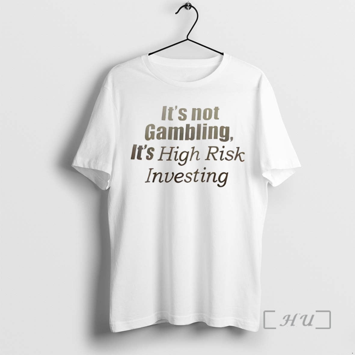 Officials Trending Premium Its Not Gambling Its High Risk Investing Tee Shirt Sweater