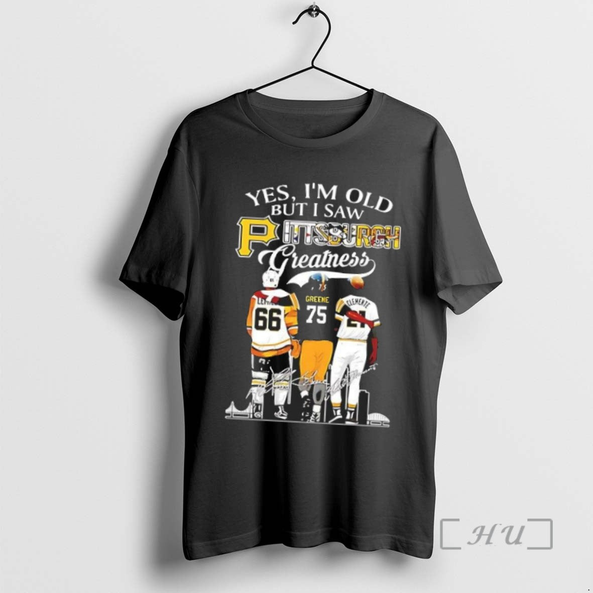 Officials Trending Premium Yes Im Old But I Saw Pittsburgh Greatness Signatures Tee Shirt Sweater
