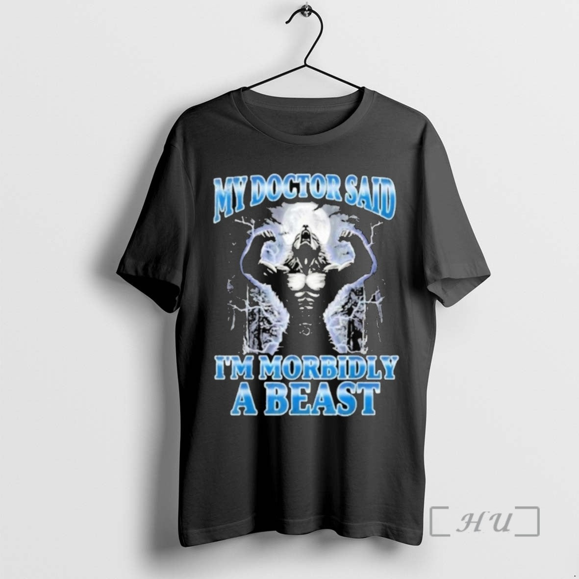 Officials Trending My Doctor Said Im Morbidly A Beast Werewolf Tee Shirt Sweater