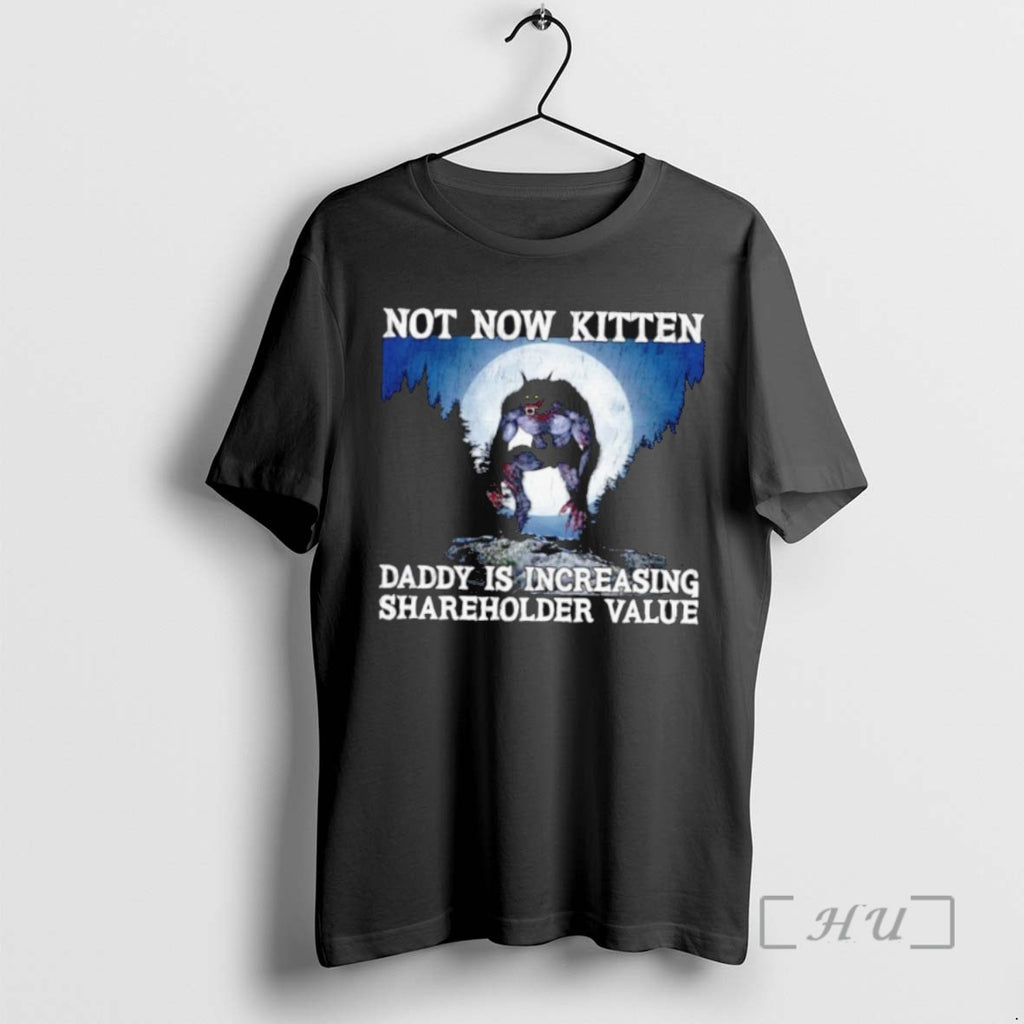 Officials Wolf Not Now Kitten Daddy Is Increasing Shareholder Value T Shirt Sweater