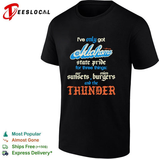 Oklahoma City Thunder I only got state pride for three things our sunsets onion shirt
