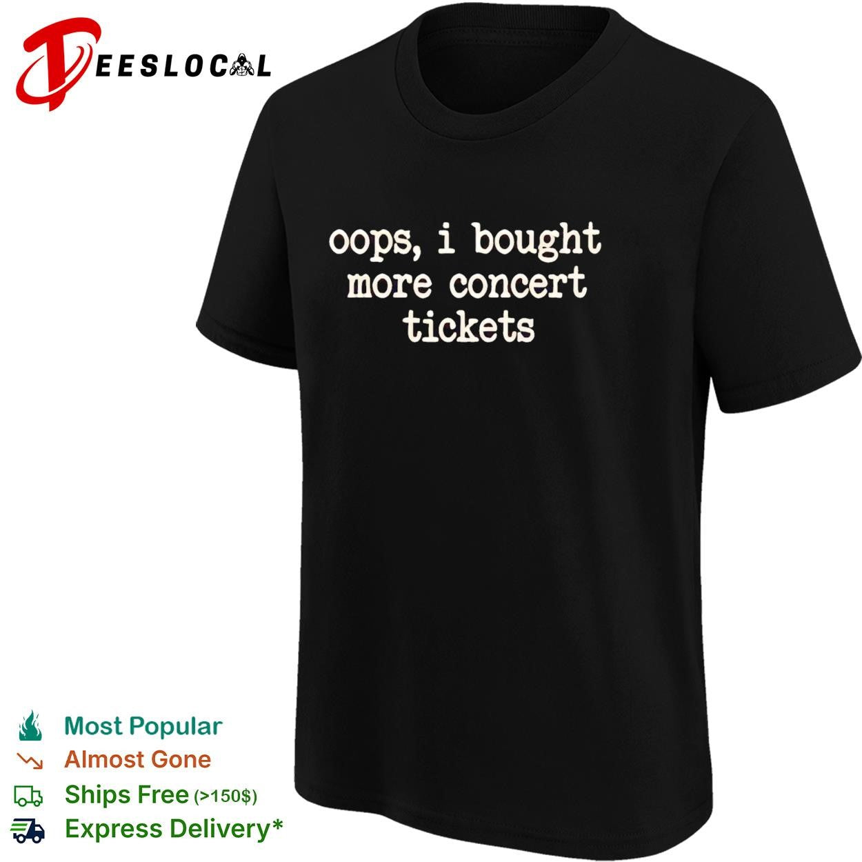 Oops I bought more concert tickets funny shirt
