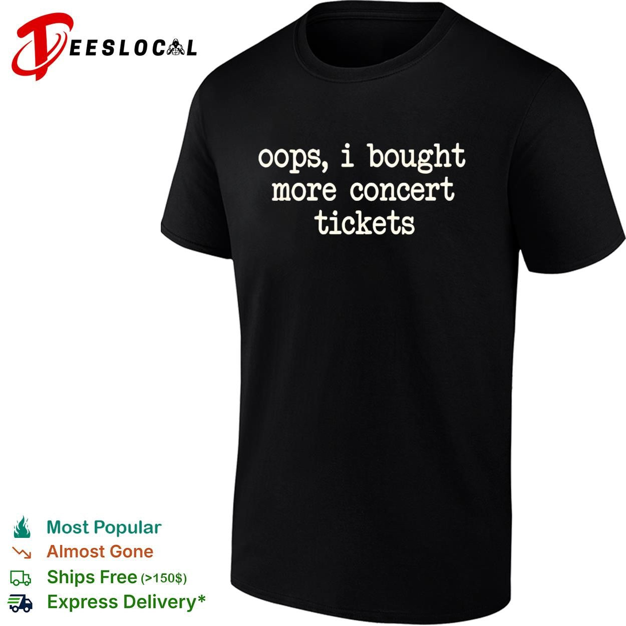 Oops I bought more concert tickets typewriter font humor black shirt