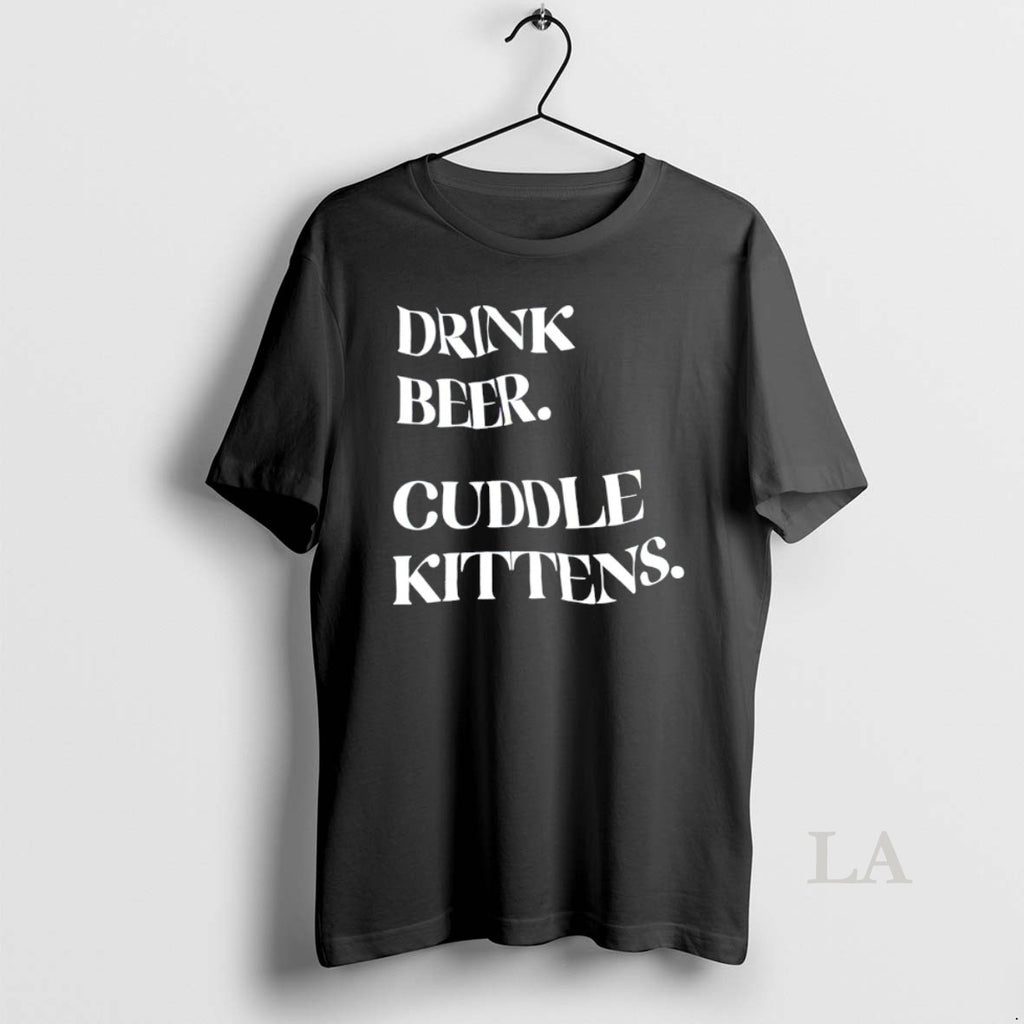 Original Drink Beer Cuddle Kittens