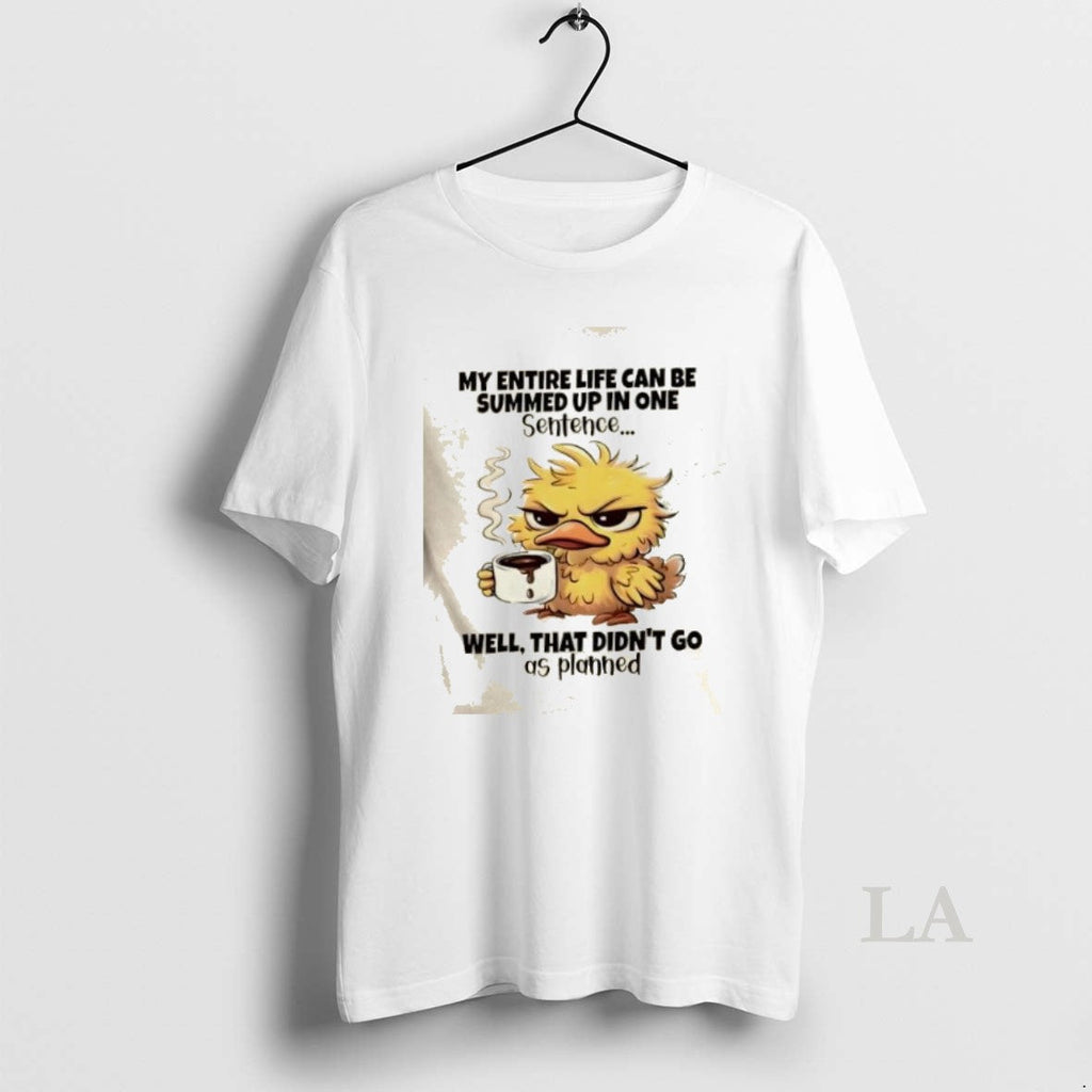 Original Duck Entire Life Can Be Summed Up In One Sentence Well That Didnt Go