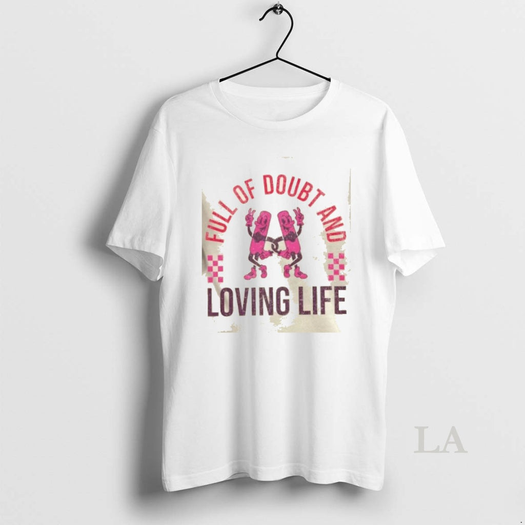 Original Full Of Doubt And Loving Life