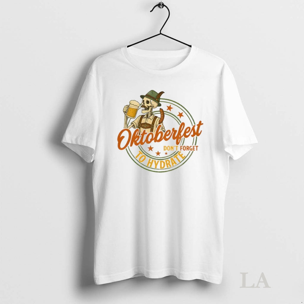 Original Funny Skeleton Beer Lover German Oktoberfest Drinking Team Dont Forget To Hydrate
