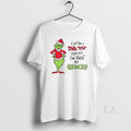 Original I Just Took A Dna Test Turns Out Im 100 That Grinch Christmas White