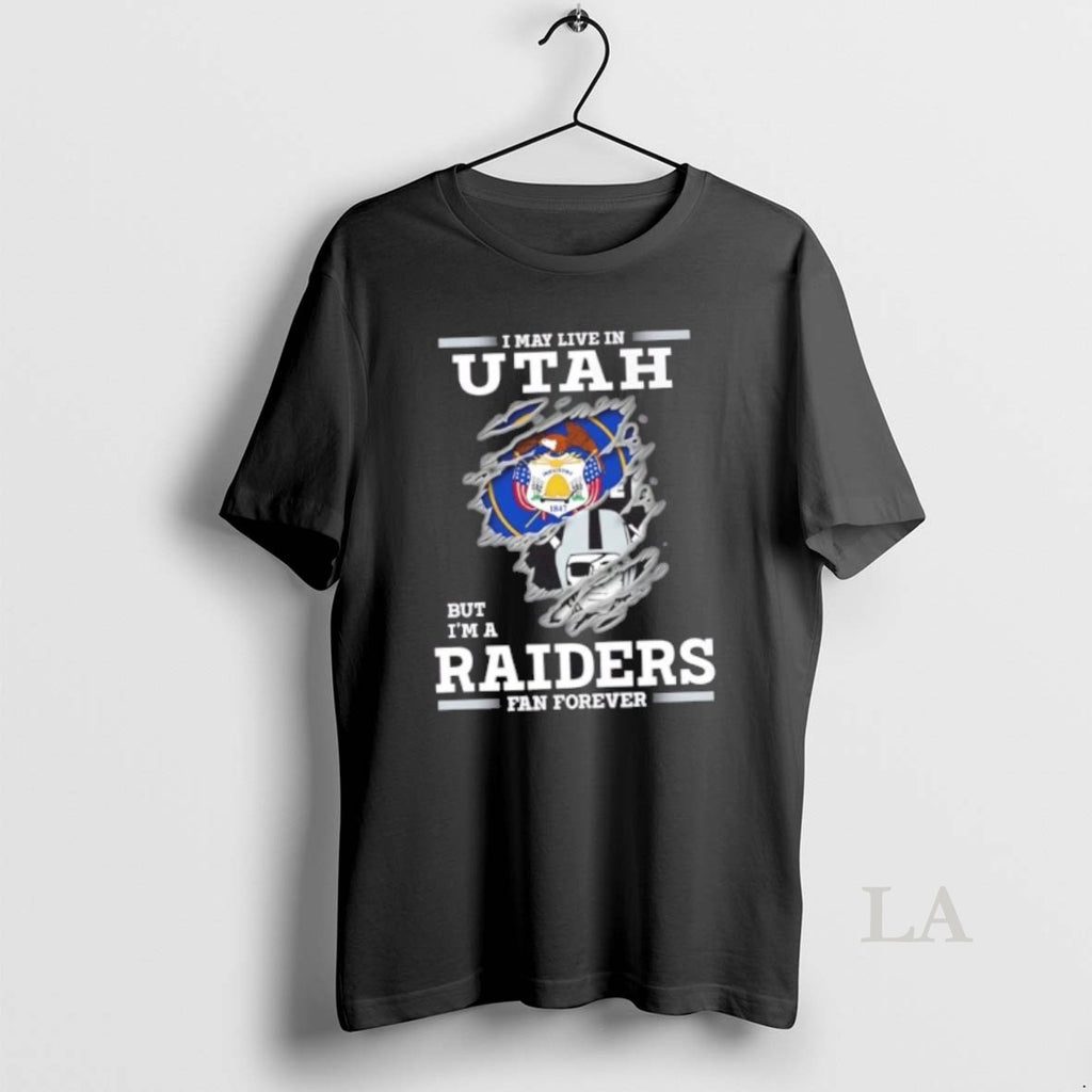 Original I May Live In Utah But Im A Raiders Fan Forever