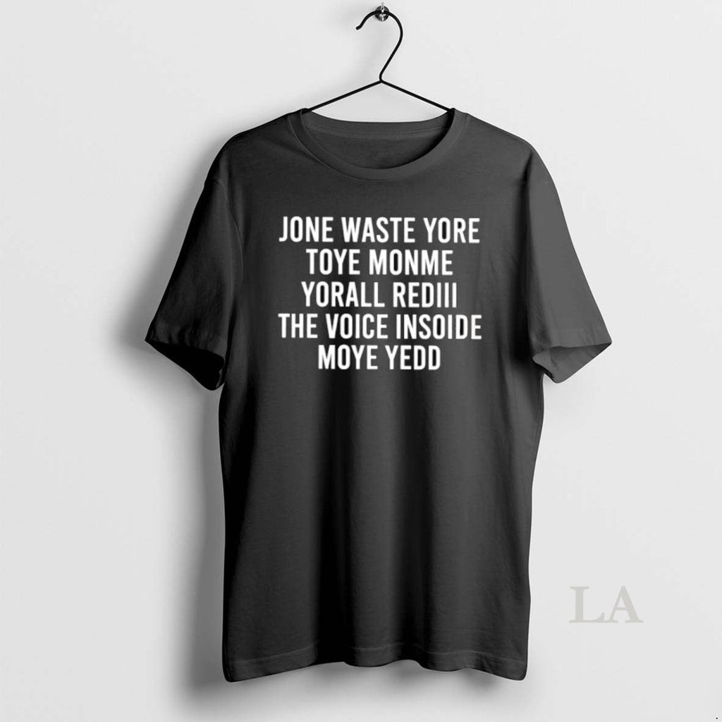 Original Jone Waste Yore Toye Monme Yorall Rediii The Voice Insoide Moye Yedd