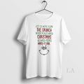Original Just So Were Clear The Grinch Never Really Hated Christmas He Hated People Which