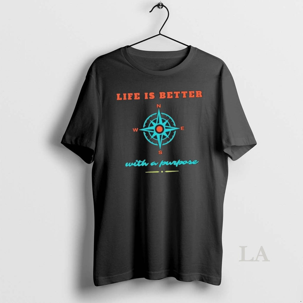 Original Life Is Better With A Purpose
