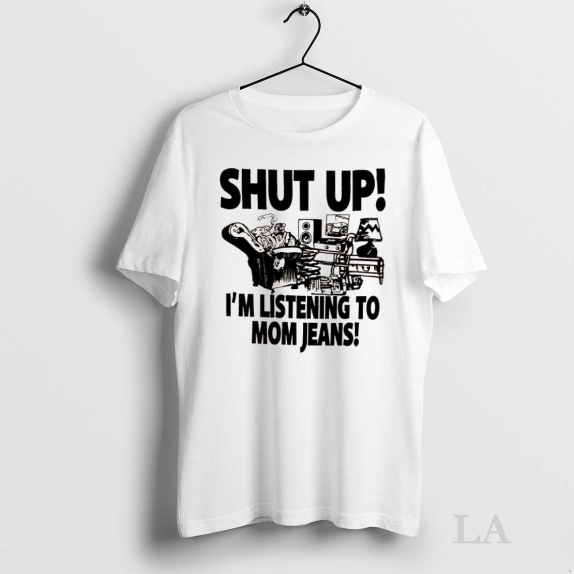Original Shut Up Im Listening To Mom Jeans