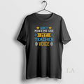 Original Top Dont Make Me Use My Teacher Voice Washed