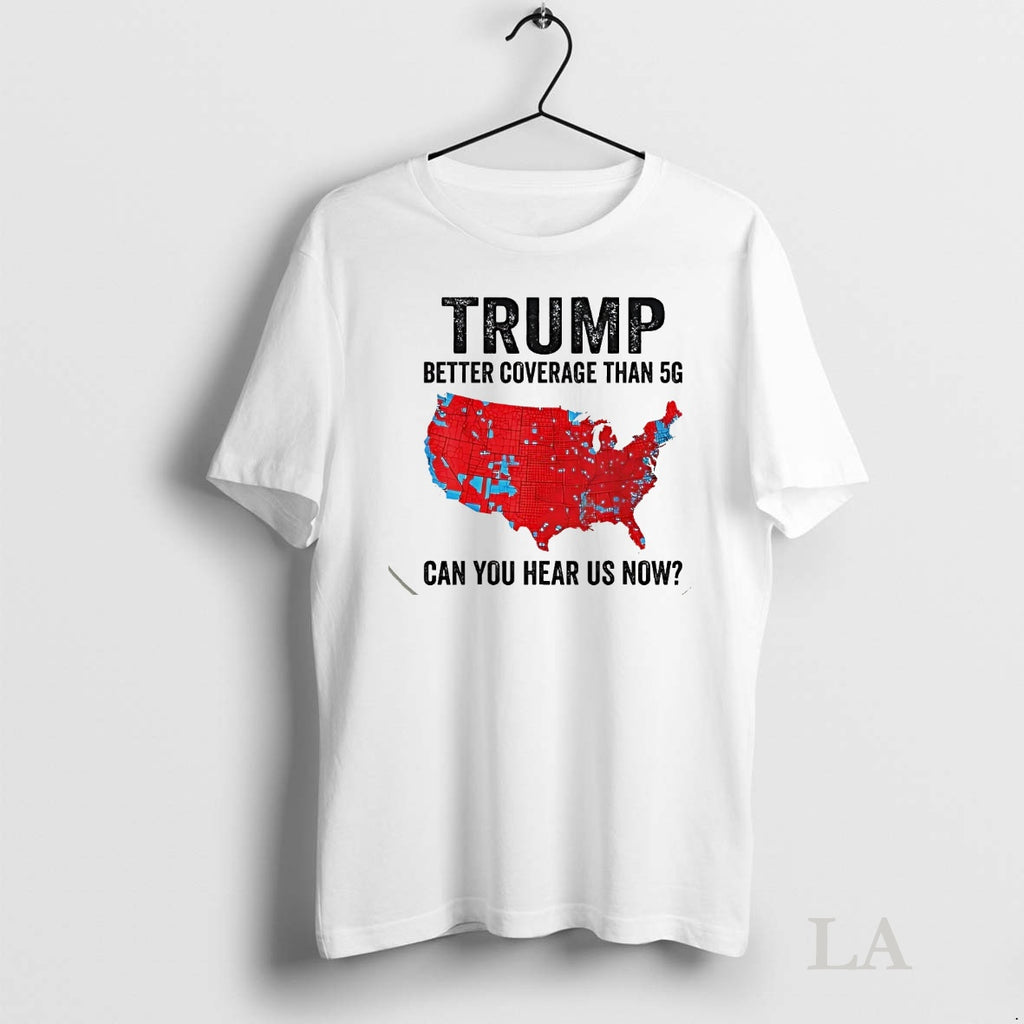 Original Trump Better Coverage Than 5g Can You Hear Us Now