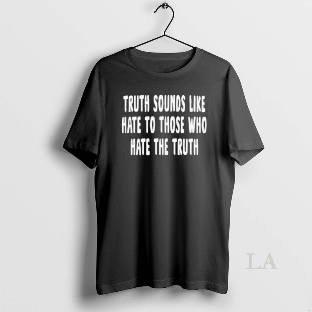 Original Truth Sounds Like Hate To Those Who Hate The Truth
