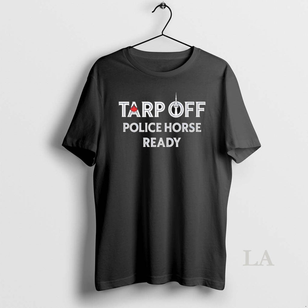Original Toronto Raptors Tarp Off Police Horse Ready Shirt Unisex Tshirt Ys2yyo