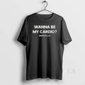 Original Wanna Be My Cardio Shirt Unisex Tshirt Nkrq2l