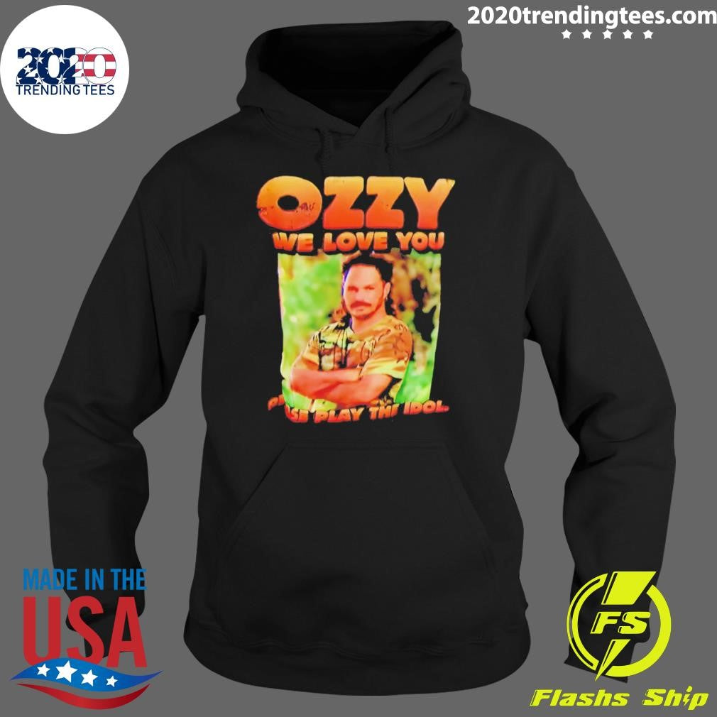 Ozzy We Love You Play The Idol Shirt