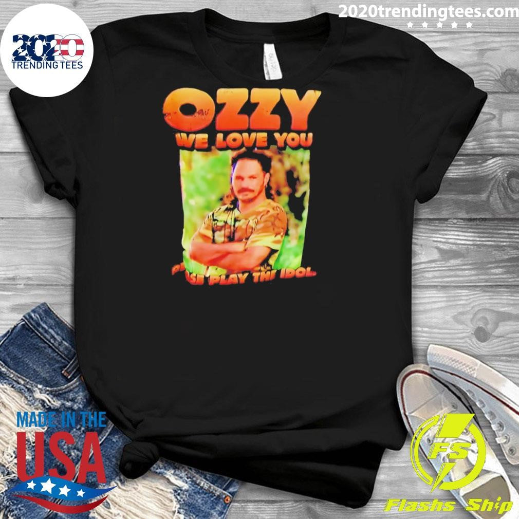 Ozzy We Love You Play The Idol Shirt