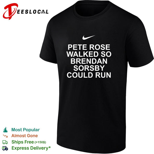 Pete Rose walked so Brendan Sorsby could run baseball quote bold text shirt