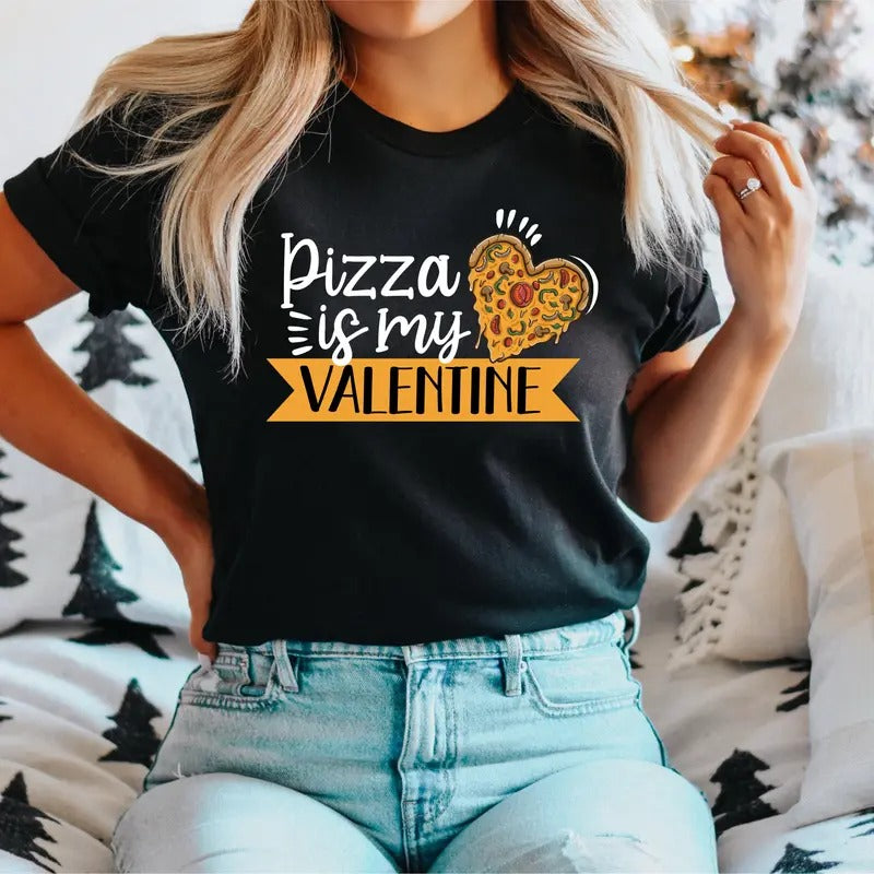 Pizza Is My Valentine Funny Valentine'S Shirt Pizza My Heart Pizza Lovers Pizza Valentine'S Clipart Shirt T-Shirts