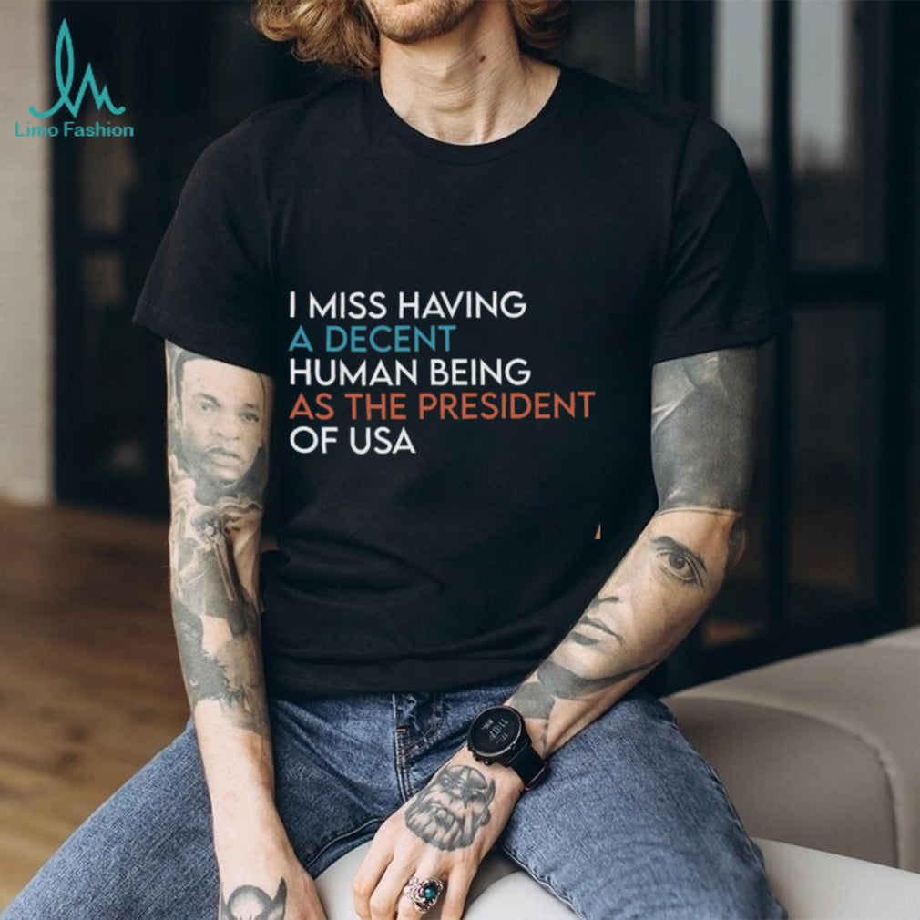 Political Humor Decent Human Being President Of USA Shirt