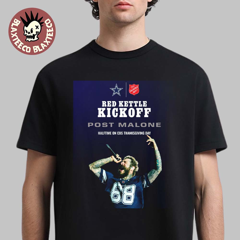 Post Malone Dallas Cowboys Haftime Show On CBS Thanksgiving Day 2025 Red Kettle Kickoff T-Shirt
