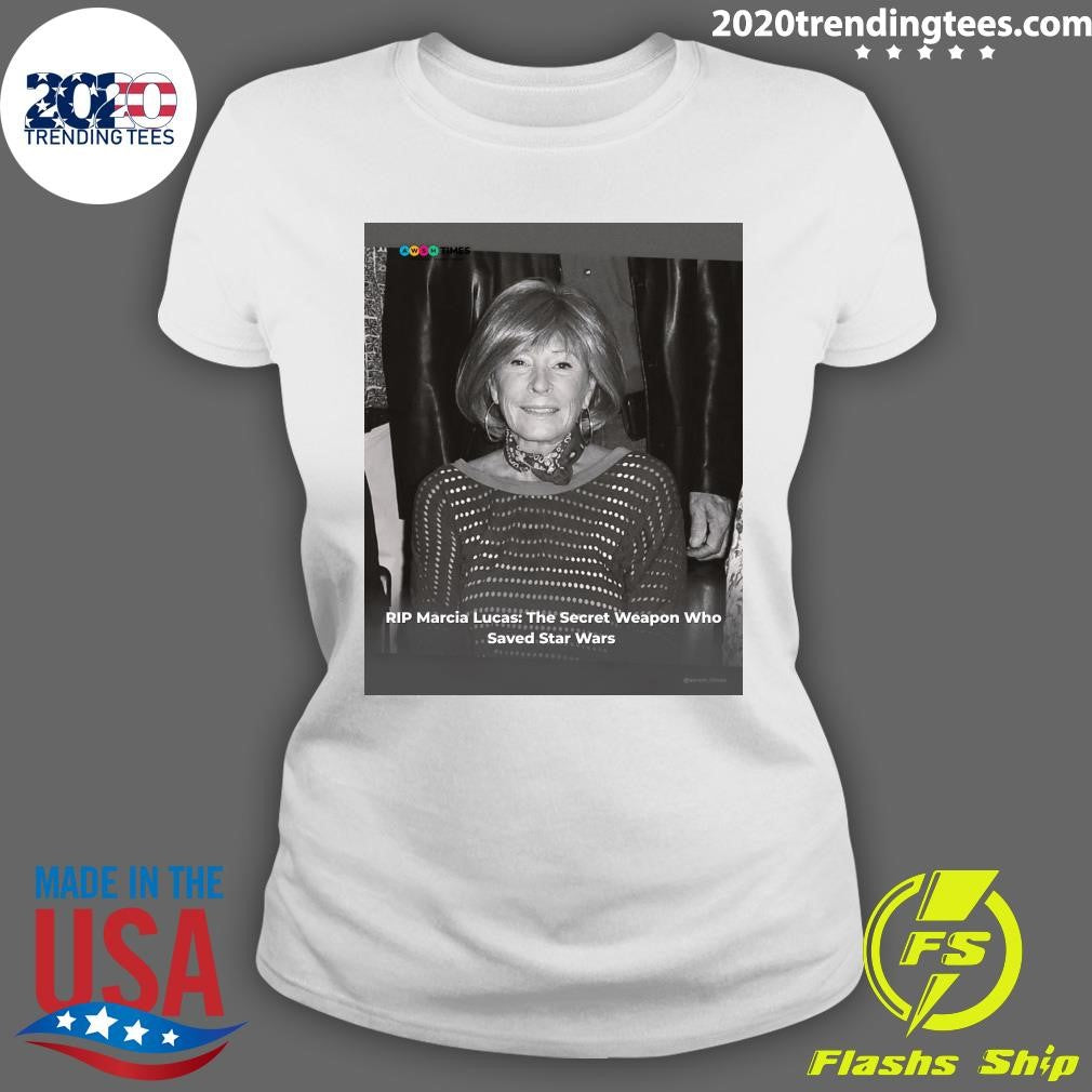 RIP Marcia Lucas 1945-2026 The Secret Weapon Who Saved Star Wars Shirt