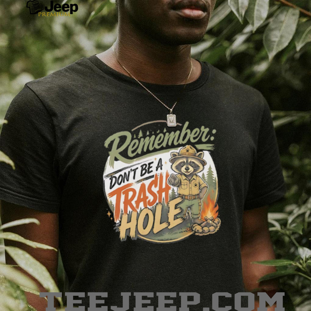 Raccoon remember don’t be a trash hole camping retro shirt