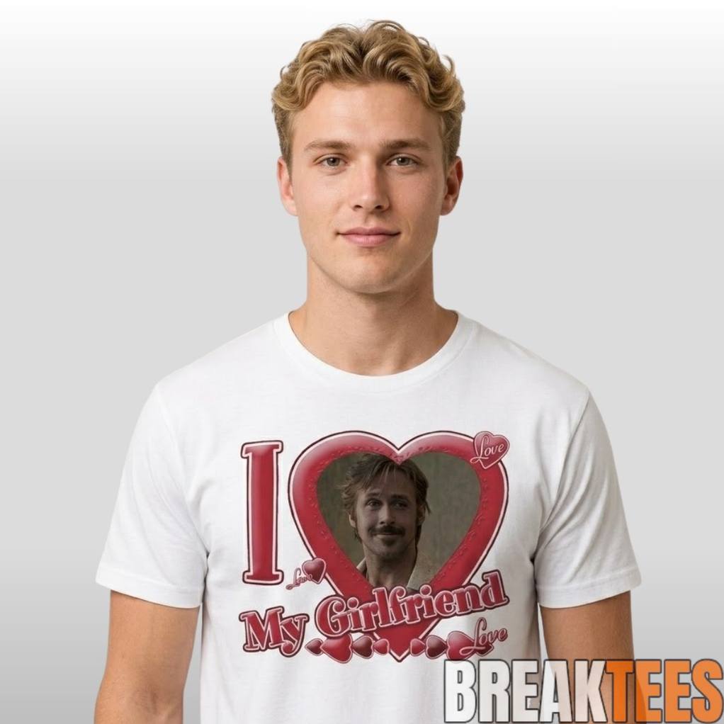 Ryan Gosling I Love My Girlfriend Shirt