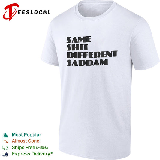 Same Shit Different Saddam Shirt