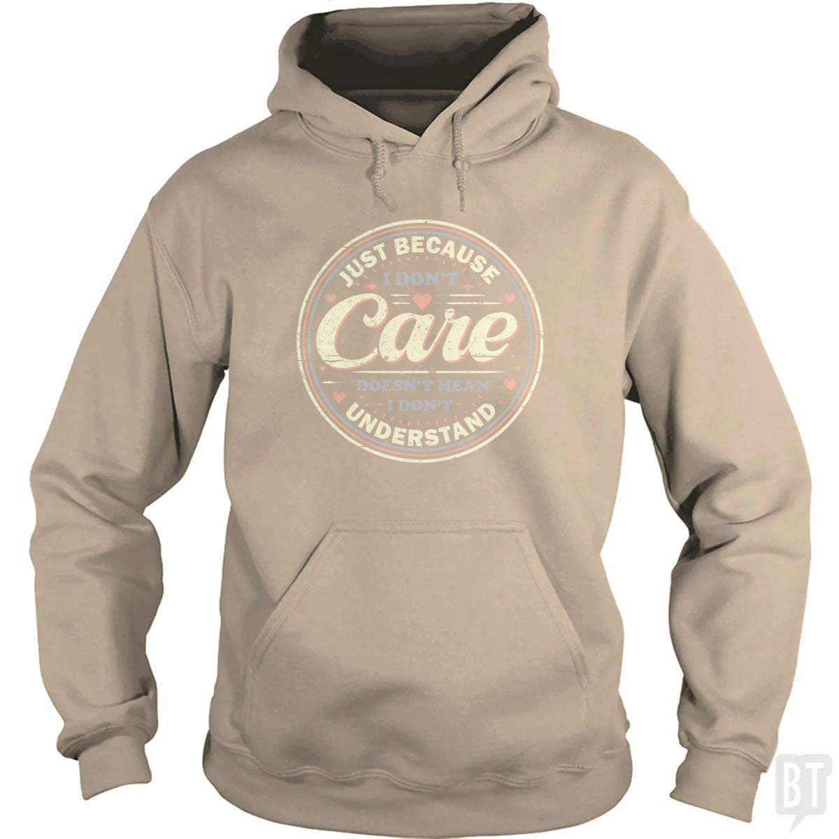 Just Because I Dont Care Hoodie