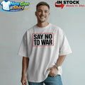 Say No To War Stop War Shirt