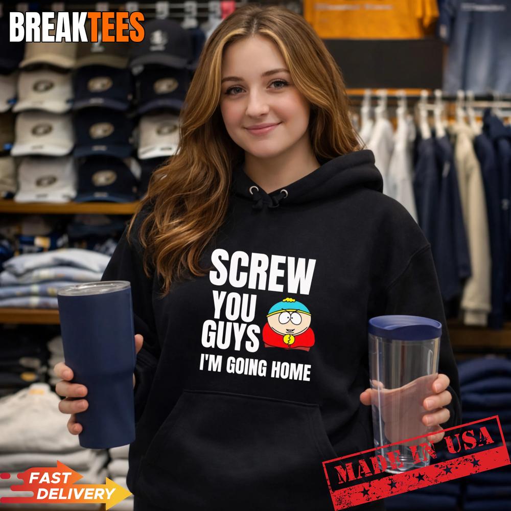 Screw you guys I’m going home T-Shirt