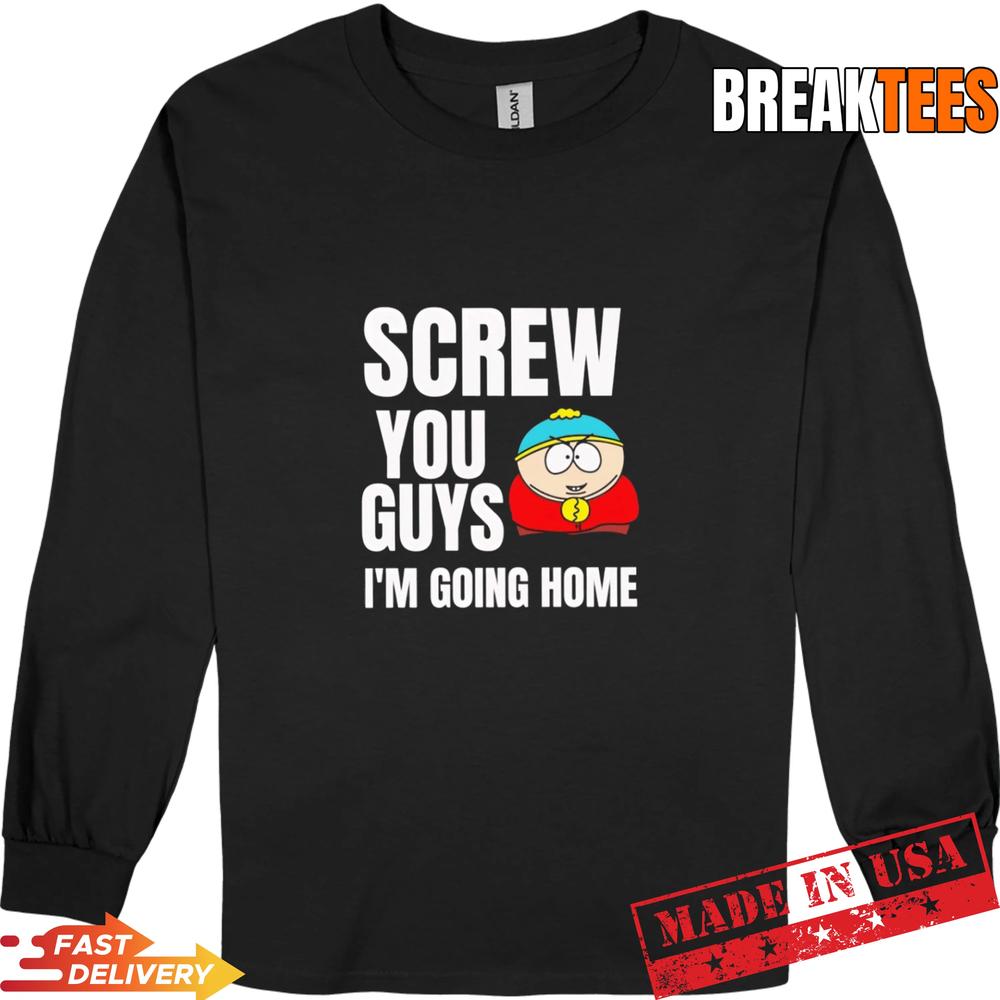 Screw you guys I’m going home T-Shirt