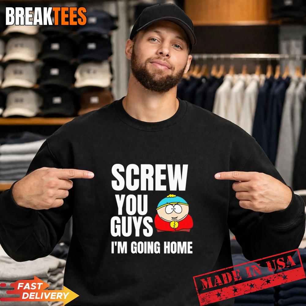 Screw you guys I’m going home T-Shirt