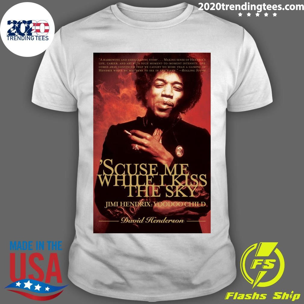 Scuse Me While I Kiss The Sky Jimi Hendrix Yoyodbo Child David Henderson Shirt