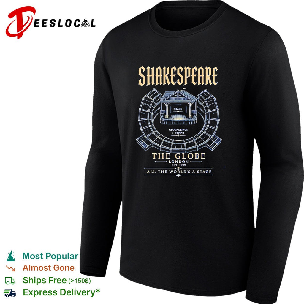 Shakespeare The Globe London Est 1599 All the worlds a stage shirt