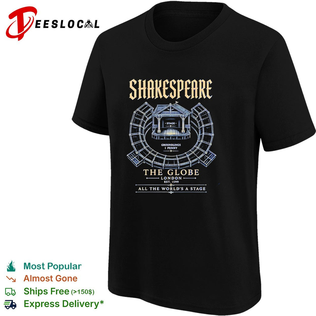 Shakespeare The Globe London Est 1599 All the worlds a stage shirt