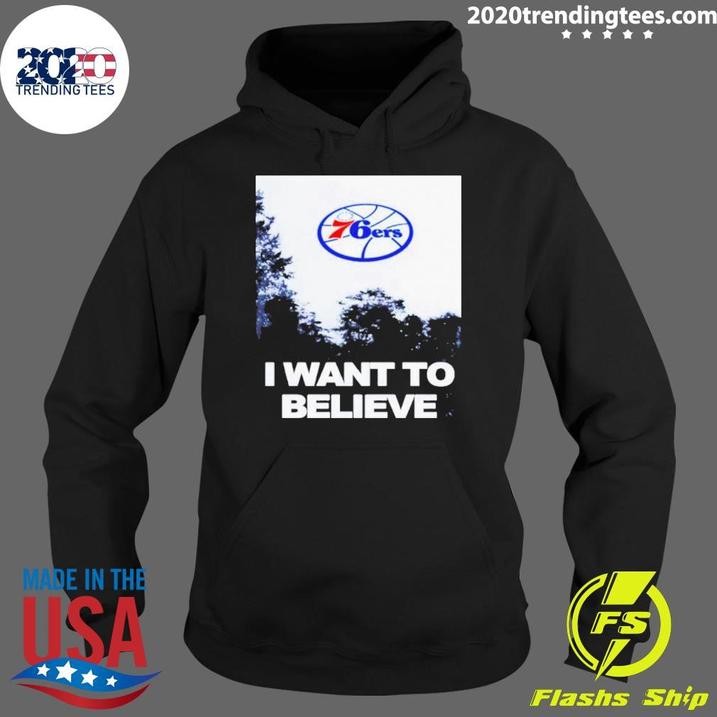 Sixers I Want To Believe Philadelphia 76ers Shirt