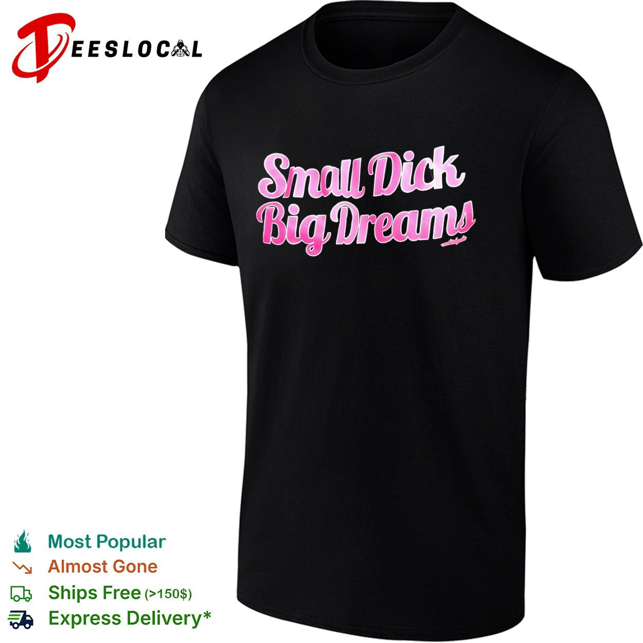 Small Dick Big Dreams shirt