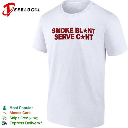 Smoke Blunt Serve Cunt Parody Pop Culture Enthusiast Graphic Quote Apparel Shirt