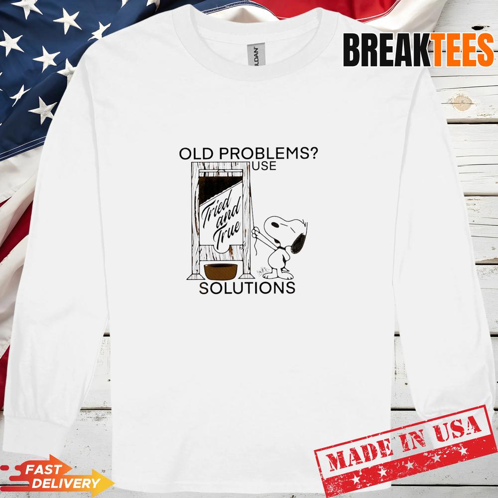 Snoopy old problems use solutions tried and true T-Shirt