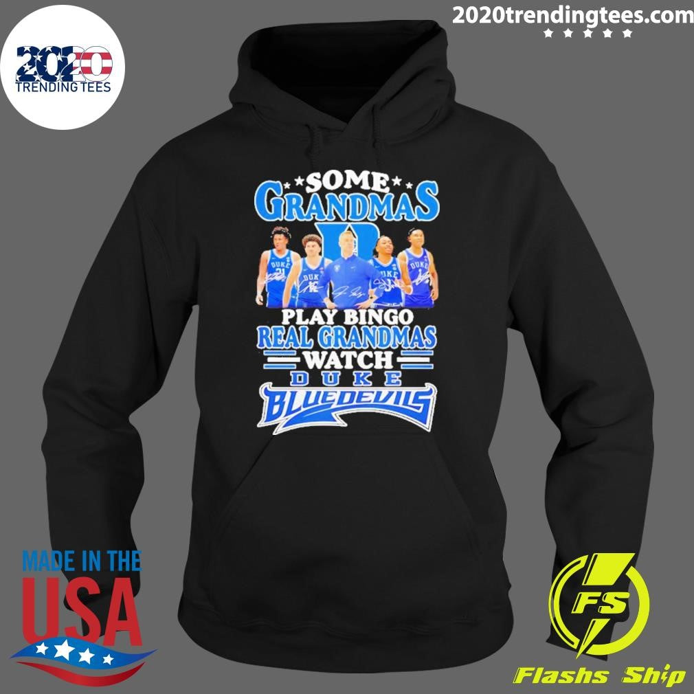 Some Grandmas Play Bingo Real Grandmas Watch Duke Blue Devils Shirt